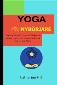 Yoga för Nybörjare: Stärk Din Kropp Enkelt